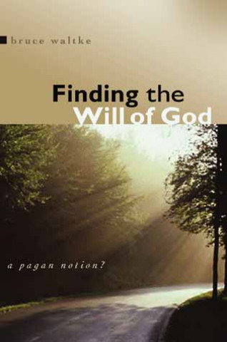 Kniha Finding the Will of God Bruce Waltke