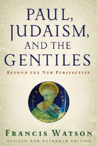 Könyv Paul, Judaism, and the Gentiles Francis Watson