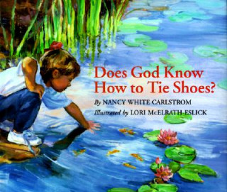 Carte Does God Know How to Tie Shoes? Nancy White Carlstrom