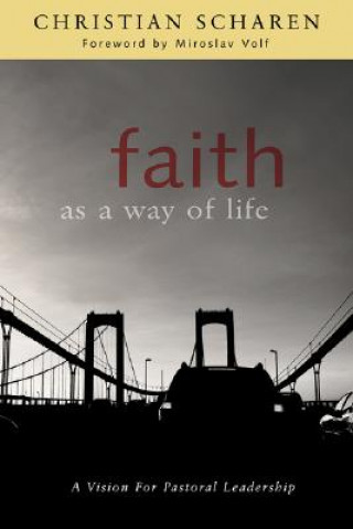 Carte Faith as a Way of Life Christian Scharen