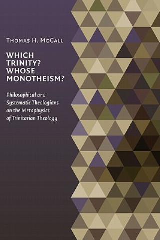 Kniha Which Trinity? Whose Monotheism? Thomas McCall