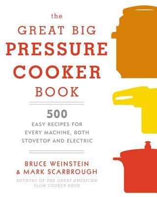 Książka Great Big Pressure Cooker Book BRUCE WEINSTEIN