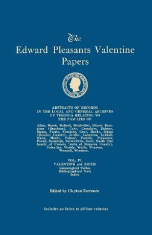 Kniha Edward Pleasants Valentine Papers. Abstracts of the Records of the Local and General Archives of Virginia. In Four Volumes. Volume IV Clayton Torrence