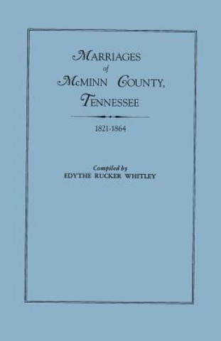 Książka Marriages of McMinn County, Tennessee, 1821-1864 Edythe Johns Rucker Whitley