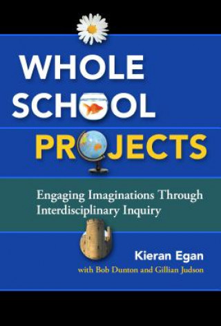 Knjiga Whole School Projects Kieran Egan