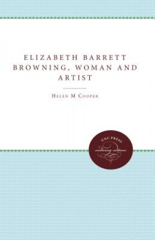 Knjiga Elizabeth Barrett Browning, Woman and Artist Fellow in English Helen (University of Cambridge Oxford University University of Cambridge University of Cambridge University of Cambridge Oxford Univ