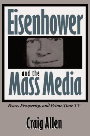 Carte Eisenhower and the Mass Media Craig Allen