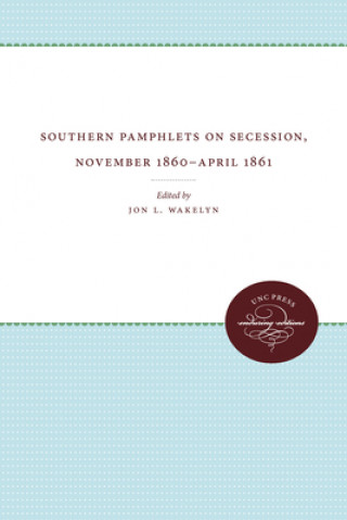 Kniha Southern Pamphlets on Secession, November 1860-April 1861 Jon L. Wakelyn