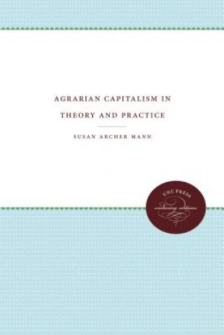 Kniha Agrarian Capitalism in Theory and Practice Susan Archer Mann