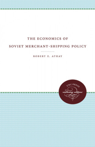 Knjiga Economics of Soviet Merchant-Shipping Policy Robert E. Athay