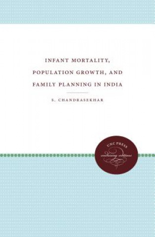 Carte Infant Mortality, Population Growth, and Family Planning in India S. Chandrasekhar