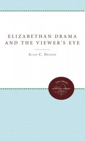 Książka Elizabethan Drama and the Viewer's Eye Alan C. Dessen