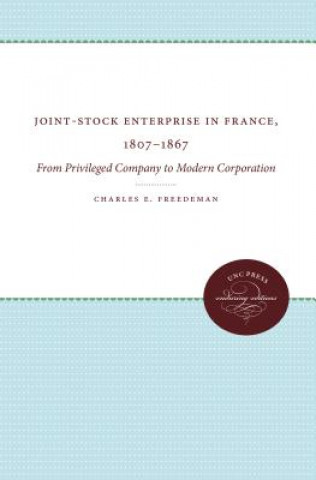 Kniha Joint-Stock Enterprise in France, 1807-1867 Charles E. Freedeman