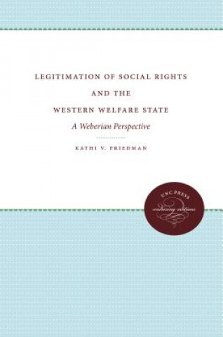 Kniha Legitimation of Social Rights and the Western Welfare State Kathi V. Friedman