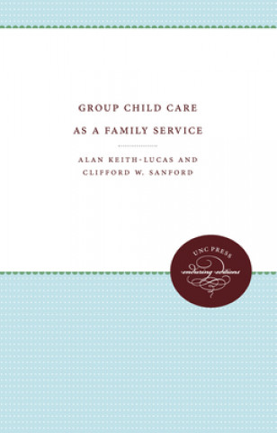 Carte Group Child Care as a Family Service Alan Keith-Lucas
