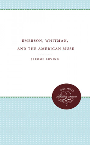 Knjiga Emerson, Whitman, and the American Muse Jerome Loving