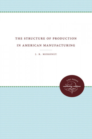 Carte Structure of Production in American Manufacturing J.R. Moroney