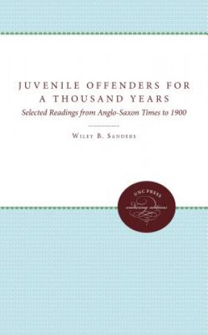 Książka Juvenile Offenders for a Thousand  Years Wiley B Sanders