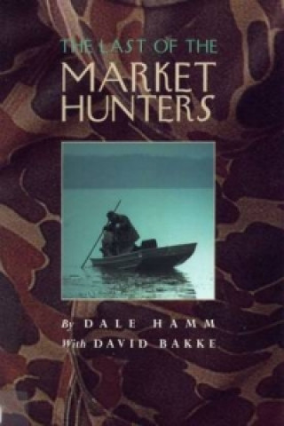 Buch Last of the Market Hunters David Bakke