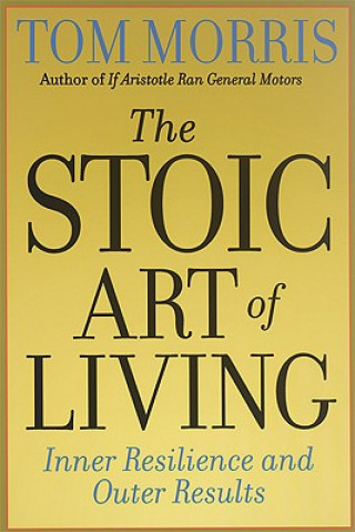 Kniha Stoic Art of Living Tom Morris