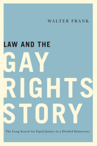 Carte Law and the Gay Rights Story Walter Frank