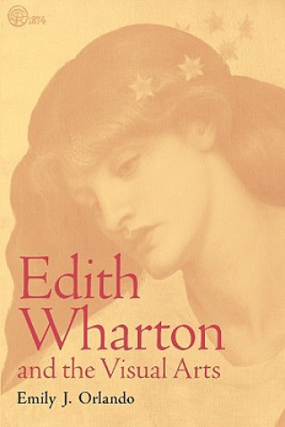 Knjiga Edith Wharton and the Visual Arts Emily J. Orlando