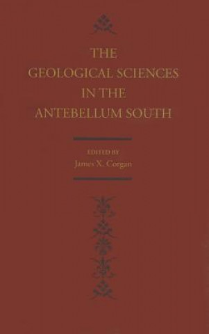 Libro Geological Sciences in the Antebellum South James X. Corgan