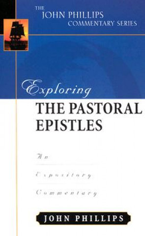 Kniha Exploring the Pastoral Epistles Phillips