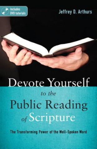 Kniha Devote Yourself to the Public Reading of Scripture Jeffrey D. Arthurs