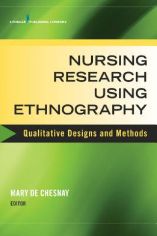 Kniha Nursing Research Using Ethnography Mary De Chesnay