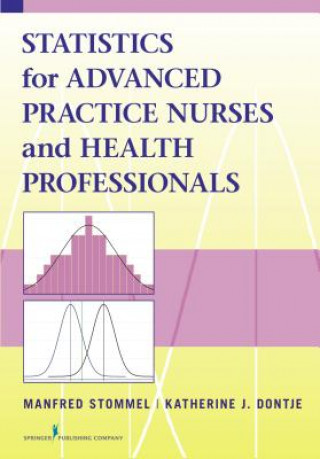 Könyv Statistics for Advanced Practice Nurses and Health Professionals Katherine J. Dontje