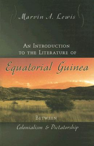 Carte Introduction to the Literature of Equatorial Guinea Marvin A. Lewis