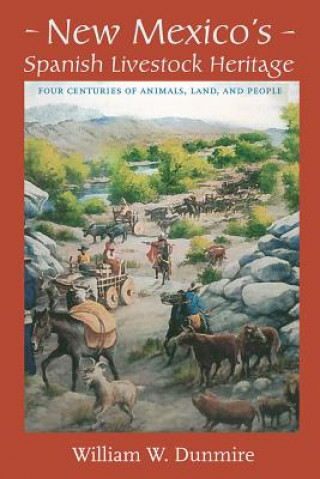 Kniha New Mexico's Spanish Livestock Heritage William W. Dunmire