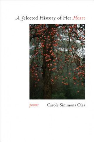 Knjiga Selected History of Her Heart Carole Simmons Oles