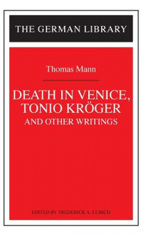 Kniha "Tonio Kroger", "Death in Venice" and Other Writings Frederick A. Lubich