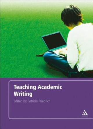 Knjiga Teaching Academic Writing Patricia Friedrich