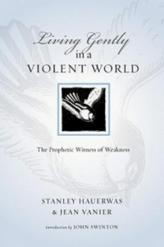 Kniha Living Gently in a Violent World Jean Vanier