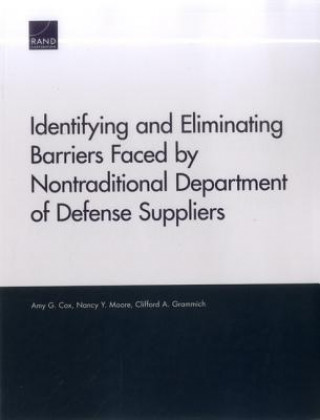 Kniha Identifying and Eliminating Barriers Faced by Nontraditional Department of Defense Suppliers Amy G. Cox
