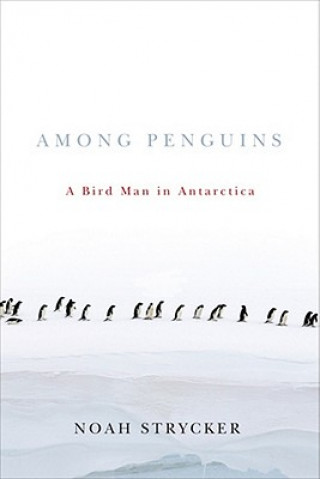 Libro Among Penguins Noah Strycker