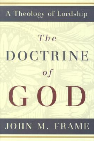 Carte Doctrine of God John M Frame