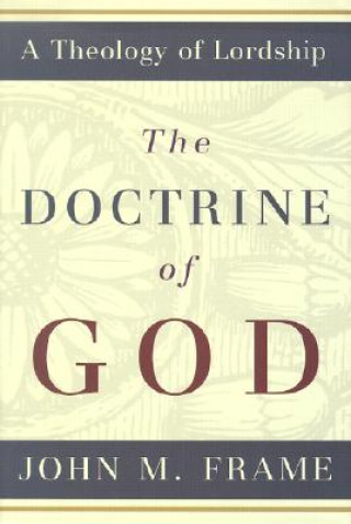 Kniha Doctrine of God John M Frame