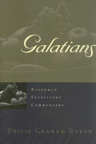 Carte Galatians Philip Graham Ryken