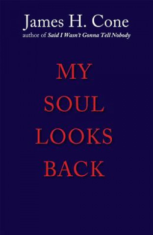 Buch My Soul Looks Back James H. Cone