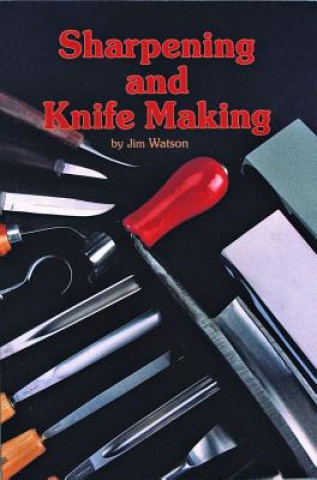 Kniha Sharpening and Knife Making J. Watson