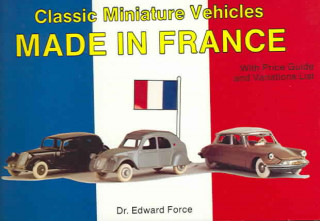 Kniha Classic Miniature Vehicles: Made In France Edward Force
