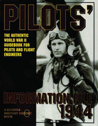 Carte Pilots' Information File 1944: The Authentic World War II Guidebook for Pilots and Flight Engineers Schiffer Publishing Ltd.