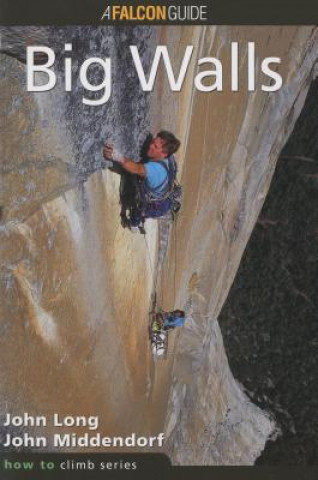 Kniha How to Climb (TM): Big Walls John Middendorf