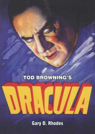 Könyv Tod Browning's Dracula Gary Rhodes