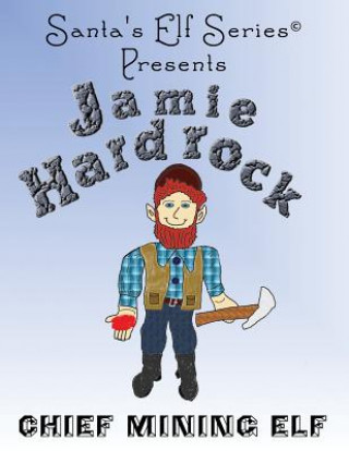 Libro Jamie Hardrock, Chief Mining Elf Joseph P Moore