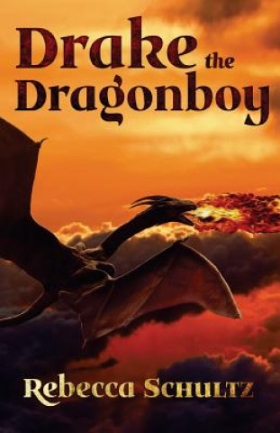 Книга Drake the Dragonboy Rebecca Schultz